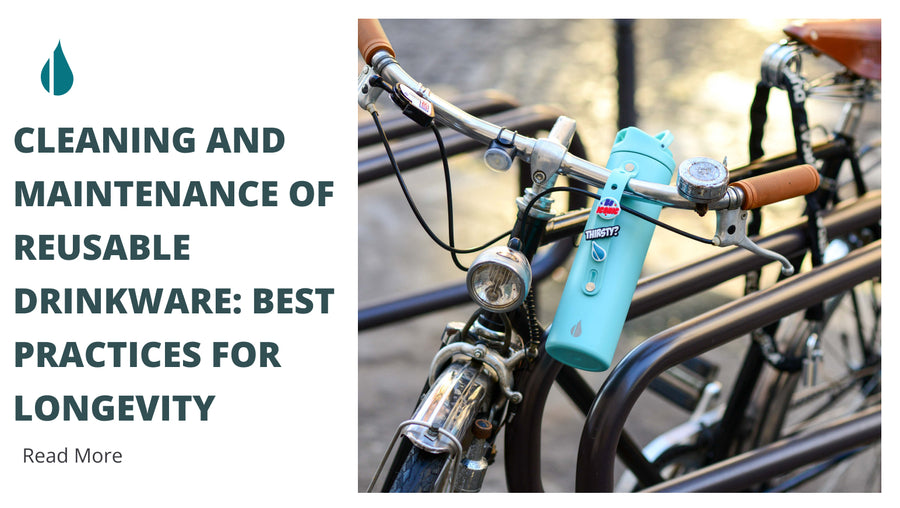 Cleaning and Maintenance of Reusable Drinkware: Best Practices for Longevity