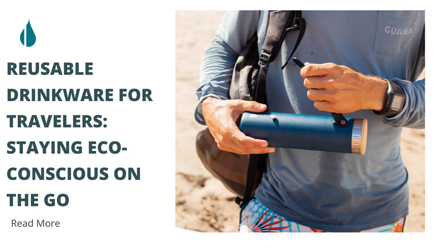 Reusable Drinkware for Travelers: Staying Eco-Conscious on the Go